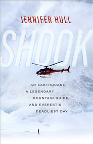 Shook (An Earthquake, a Legendary Mountain Guide, and Everest's Deadliest Day) by Jennifer Hull, 9780826361943