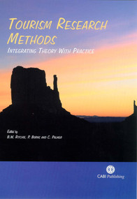 Tourism Research Methods (Integrating Theory with Practice) by Brent W Ritchie, Peter M Burns, Catherine A Palmer, 9780851999968
