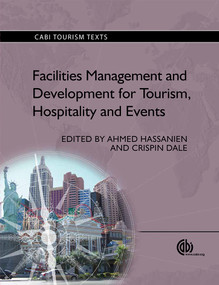 Facilities Management and Development for Tourism, Hospitality and Events by Ahmed Hassanien, Crispin Dale, 9781780640341