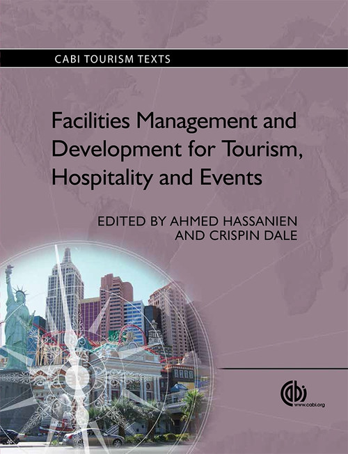 Facilities Management and Development for Tourism, Hospitality and Events by Ahmed Hassanien, Crispin Dale, 9781780640341