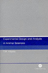 Experimental Design and Analysis in Animal Sciences by Trevor R Morris, 9780851993492