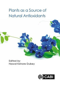 Plants as a Source of Natural Antioxidants by Nawal Kishore Dubey, 9781786395566