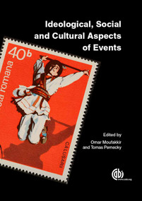 Ideological, Social and Cultural Aspects of Events by Omar Moufakkir, Tomas Pernecky, 9781786395511