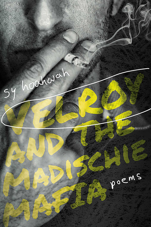 Velroy and the Madischie Mafia (Poems) by Sy Hoahwah, 9780826362292