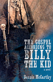 The Gospel According to Billy the Kid (A Novel) by Dennis McCarthy, 9780826362353