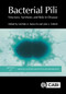 Bacterial Pili (Structure, Synthesis and Role in Disease) by Michele A Barocchi, John L Telford, 9781786395283