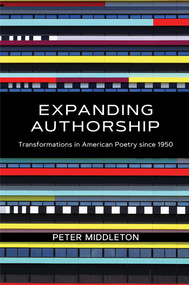 Expanding Authorship (Transformations in American Poetry since 1950) by Peter Middleton, 9780826362636