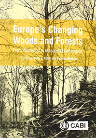 Europe's Changing Woods and Forests (From Wildwood to Managed Landscapes) by Keith Kirby, Charles Watkins, 9781786391926