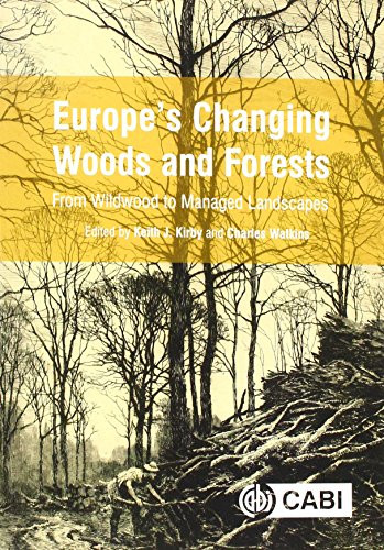 Europe's Changing Woods and Forests (From Wildwood to Managed Landscapes) by Keith Kirby, Charles Watkins, 9781786391926