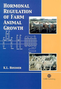 Hormonal Regulation of Farm Animal Growth by Kim L Hossner, 9780851990804