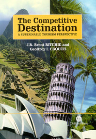 Competitive Destination (A Sustainable Tourism Perspective) by Geoffrey I Crouch, J R Brent Ritchie, 9781845930103