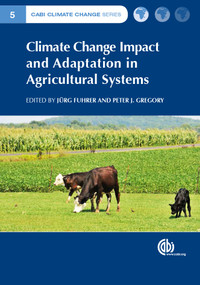 Climate Change Impact and Adaptation in Agricultural Systems by Jurg Fuhrer, P J Gregory, 9781786395351