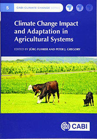 Climate Change Impact and Adaptation in Agricultural Systems by Jurg Fuhrer, P J Gregory, 9781786395351