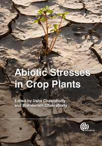 Abiotic Stresses in Crop Plants by Usha Chakraborty, Bishwanath Chakraborty, 9781780643731