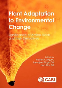 Plant Adaptation to Environmental Change (Significance of Amino Acids and their Derivatives) by Naser A Anjum, Sarvajeet Singh Gill, Ritu Gill, 9781786395252