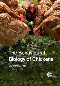 Behavioural Biology of Chickens, The by Christine J Nicol, 9781780642505