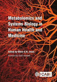 Metabolomics and Systems Biology in Human Health and Medicine by Oliver A.H. Jones, 9781786395429