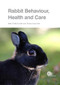 Rabbit Behaviour, Health and Care by Marit Emilie Buseth, Richard Saunders, 9781780641904