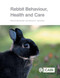 Rabbit Behaviour, Health and Care by Marit Emilie Buseth, Richard Saunders, 9781780641904