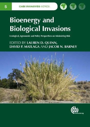 Bioenergy and Biological Invasions (Ecological, Agronomic and Policy Perspectives on Minimizing Risk) by Lauren D Quinn, David P Matlaga, Jacob N Barney, 9781780643304