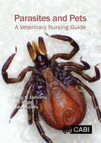 Parasites and Pets (A Veterinary Nursing Guide) by Hany Elsheikha, Ian Wright, John McGarry, 9781786394040