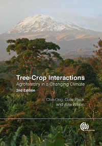 Tree-Crop Interactions (Agroforestry in a Changing Climate) by Chin K Ong, Colin Black, Julia Wilson, 9781780645117