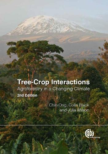 Tree-Crop Interactions (Agroforestry in a Changing Climate) by Chin K Ong, Colin Black, Julia Wilson, 9781780645117