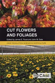 Cut Flowers and Foliages by James E. Faust, John Dole, 9781789247602