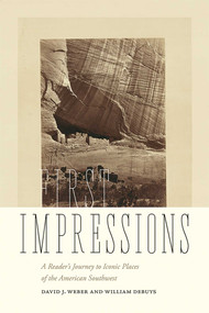First Impressions (A Reader's Journey to Iconic Places of the American Southwest) by David J. Weber, William deBuys, 9780826363558