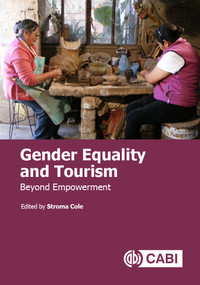 Gender Equality and Tourism (Beyond Empowerment) by Stroma Cole, 9781786394422