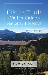 Hiking Trails in Valles Caldera National Preserve, Revised Edition by Coco Rae, Tom Ribe, 9780826363602
