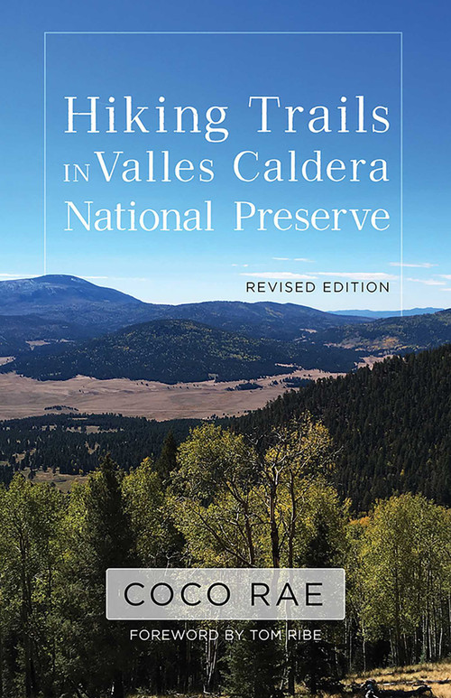 Hiking Trails in Valles Caldera National Preserve, Revised Edition by Coco Rae, Tom Ribe, 9780826363602