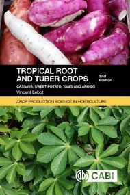 Tropical Root and Tuber Crops (Cassava, sweet potato, yams and aroids) by Vincent Lebot, 9781789243369