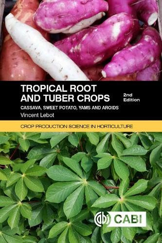 Tropical Root and Tuber Crops (Cassava, sweet potato, yams and aroids) by Vincent Lebot, 9781789243369