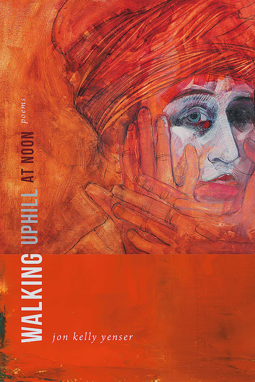 Walking Uphill at Noon (Poems) by Jon Kelly Yenser, 9780826363732