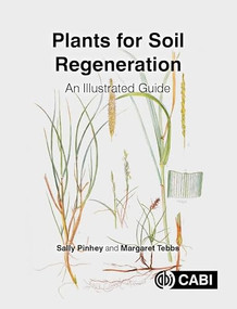 Plants for Soil Regeneration (An Illustrated Guide) by Sally Pinhey, Margaret Tebbs, 9781789243604