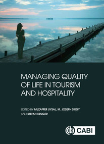 Managing Quality of Life in Tourism and Hospitality by Muzaffer Uysal, M. Joseph Sirgy, Stefan Kruger, 9781786390455