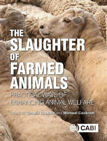 Slaughter of Farmed Animals, The (Practical ways of enhancing animal welfare) by Temple Grandin, Michael Cockram, 9781789240573