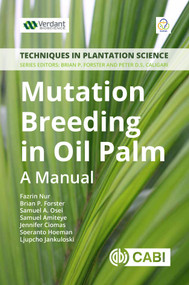 Mutation Breeding in Oil Palm (A Manual) by Fazrin Nur, Brian P Forster, Samual A. Osei, Samuel Amiteye, Jennifer Ciomas, Soeranto Hoeman, Ljupcho Jankuloski, 9781786396211