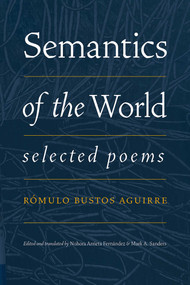 Semantics of the World (Selected Poems) by Rómulo Bustos Aguirre, Nohora Arrieta Fernández, Sanders A. Mark, 9780826364241