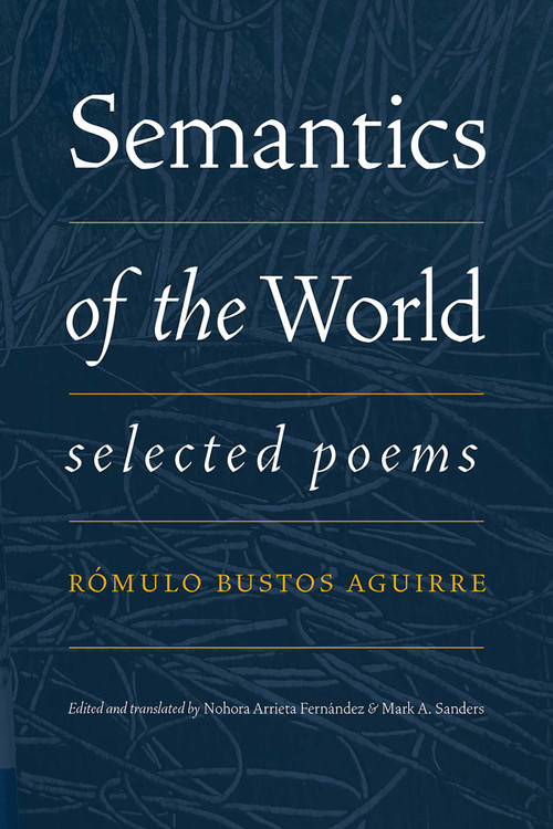 Semantics of the World (Selected Poems) by Rómulo Bustos Aguirre, Nohora Arrieta Fernández, Sanders A. Mark, 9780826364241