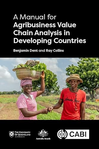 Manual for Agribusiness Value Chain Analysis in Developing Countries, A by Benjamin Dent, Ray Collins, 9781789249361