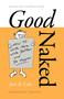Good Naked (How to Write More, Write Better, and Be Happier. Revised and Expanded Edition.) by Joni B. Cole, 9780826364364