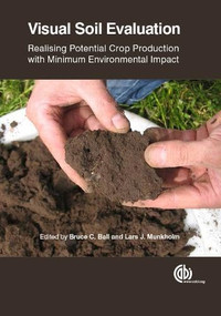 Visual Soil Evaluation (Realizing Potential Crop Production with Minimum Environmental Impact) by Bruce C. Ball, Lars J. Munkholm, 9781780647456