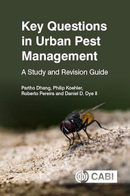 Key Questions in Urban Pest Management (A Study and Revision Guide) by Partho Dhang, Philip Koehler, Roberto Pereira, Daniel D Dye II, 9781800620155