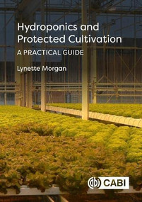 Hydroponics and Protected Cultivation (A Practical Guide) by Lynette Morgan, 9781789244830