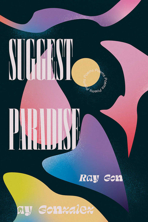 Suggest Paradise (Poems) by Ray Gonzalez, 9780826364500