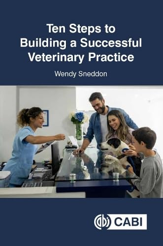 Ten Steps to Building a Successful Veterinary Practice by Wendy Sneddon, 9781786394927