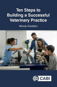 Ten Steps to Building a Successful Veterinary Practice by Wendy Sneddon, 9781786394927