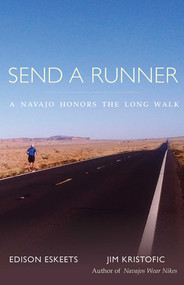 Send a Runner (A Navajo Honors the Long Walk) by Edison Eskeets, Jim Kristofic, 9780826364548